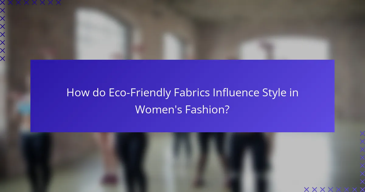 How do Eco-Friendly Fabrics Influence Style in Women's Fashion?