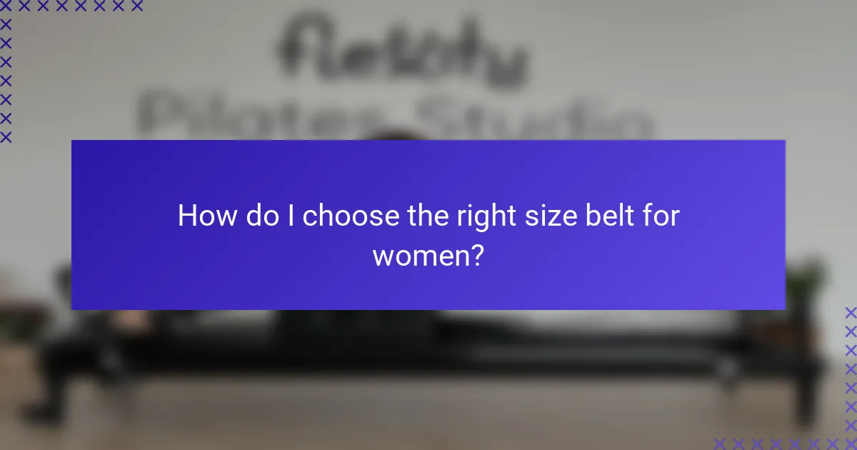 How do I choose the right size belt for women?