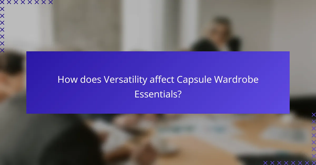 How does Versatility affect Capsule Wardrobe Essentials?