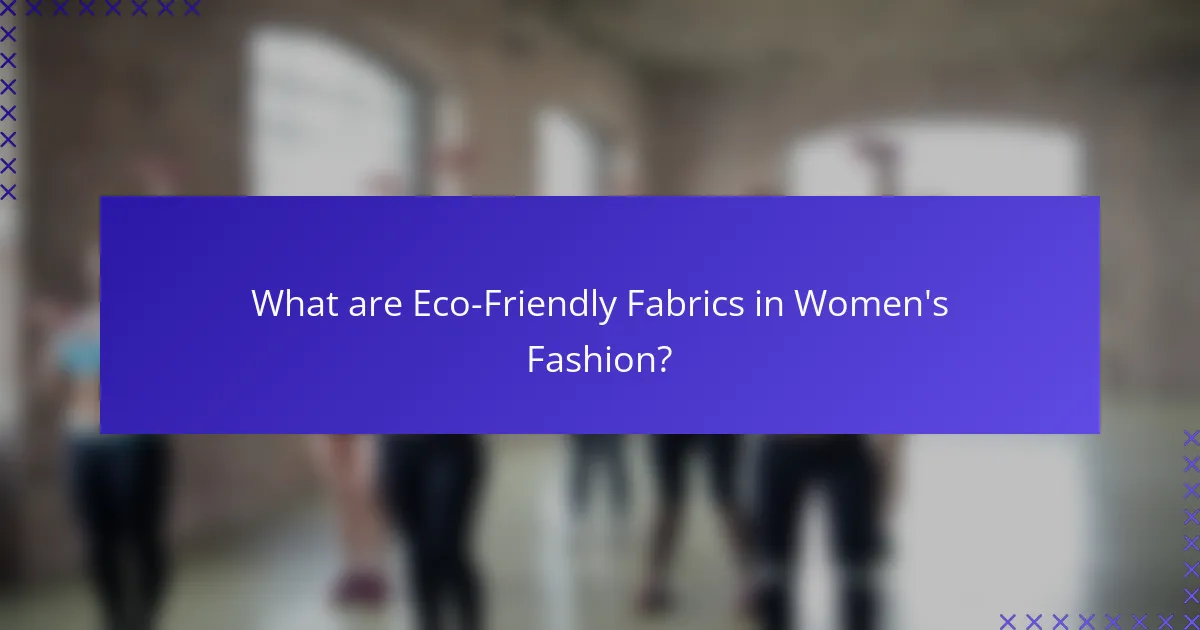 What are Eco-Friendly Fabrics in Women's Fashion?