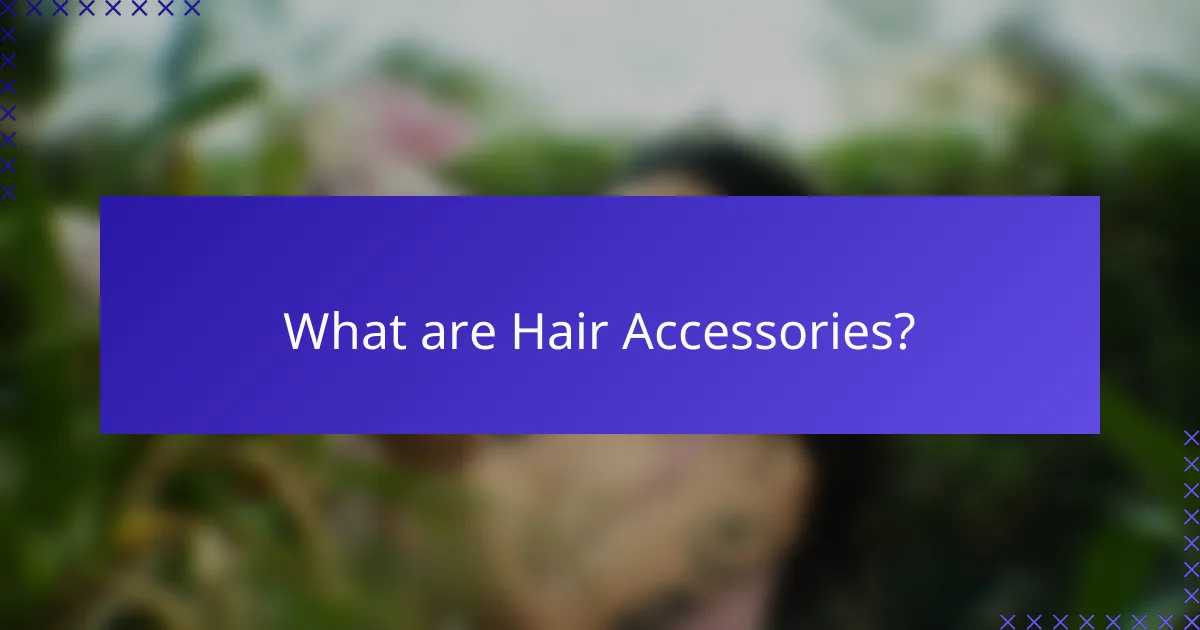 What are Hair Accessories?