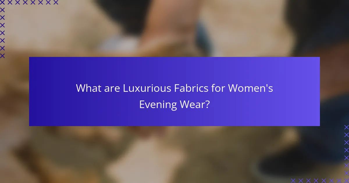 What are Luxurious Fabrics for Women's Evening Wear?