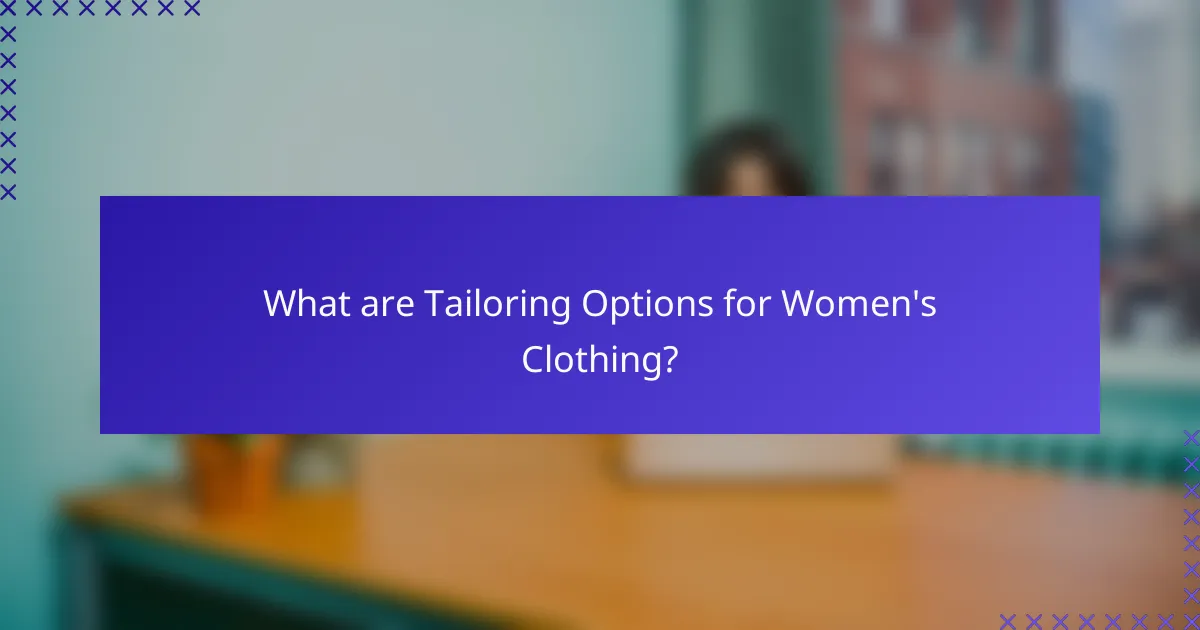 What are Tailoring Options for Women's Clothing?