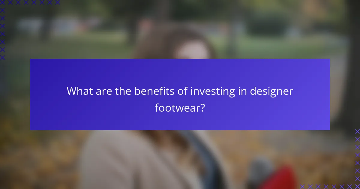 What are the benefits of investing in designer footwear?