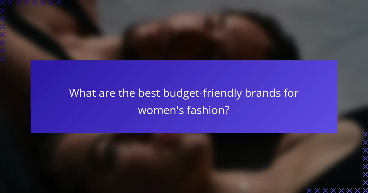 What are the best budget-friendly brands for women's fashion?