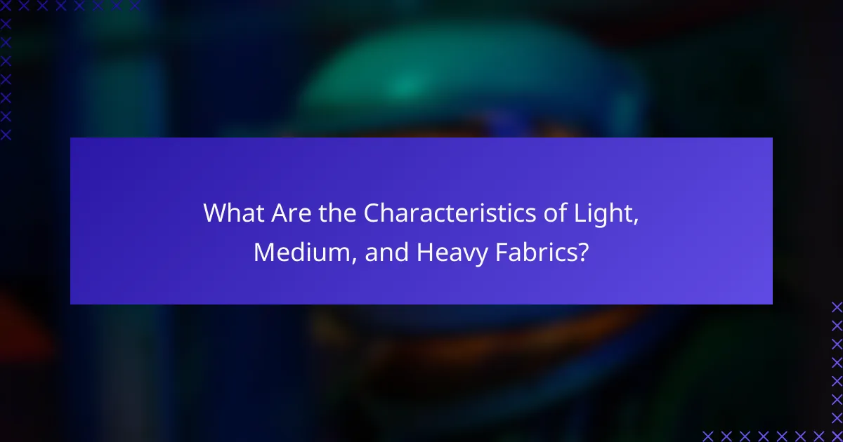 What Are the Characteristics of Light, Medium, and Heavy Fabrics?