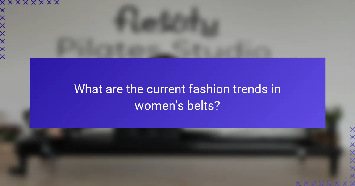 What are the current fashion trends in women's belts?