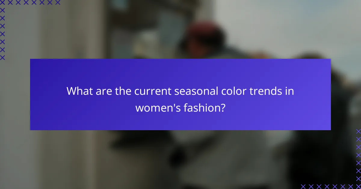 What are the current seasonal color trends in women's fashion?