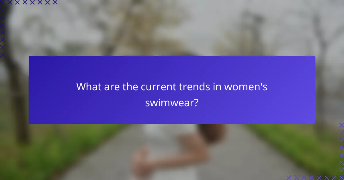 What are the current trends in women's swimwear?