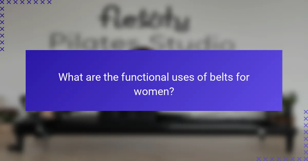 What are the functional uses of belts for women?