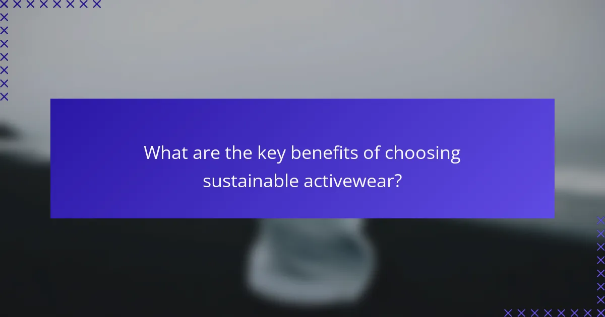 What are the key benefits of choosing sustainable activewear?