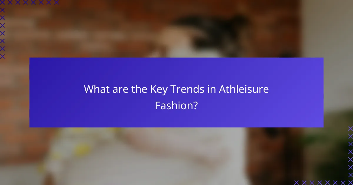 What are the Key Trends in Athleisure Fashion?