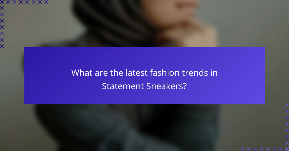 What are the latest fashion trends in Statement Sneakers?