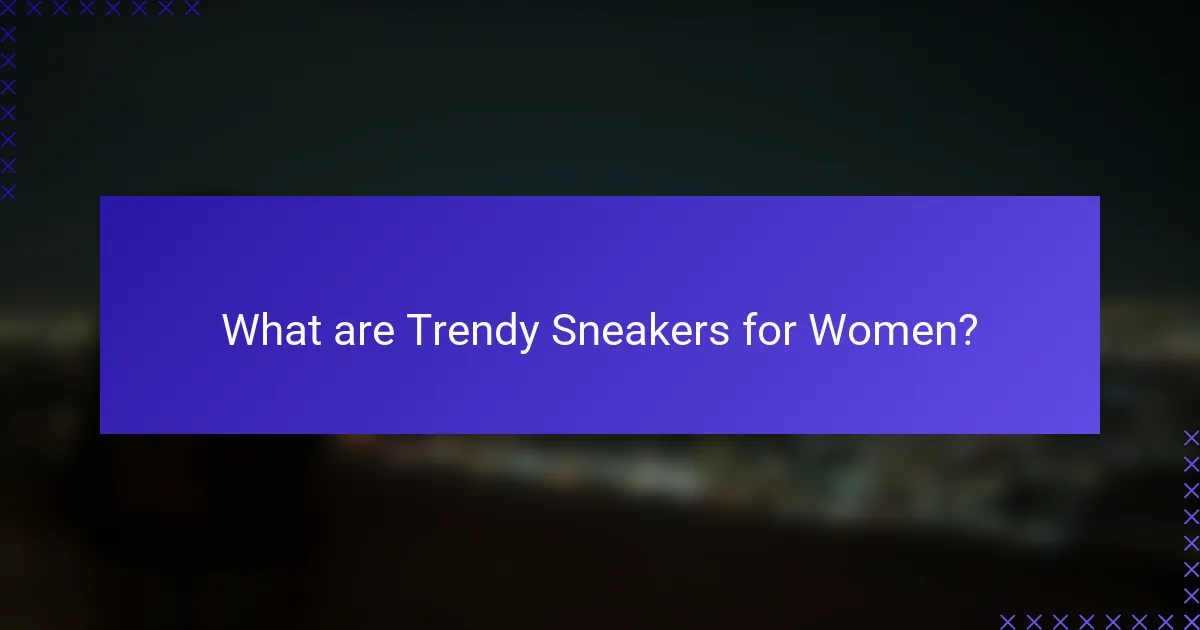 What are Trendy Sneakers for Women?
