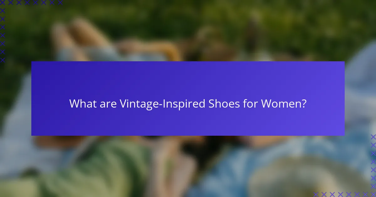 What are Vintage-Inspired Shoes for Women?