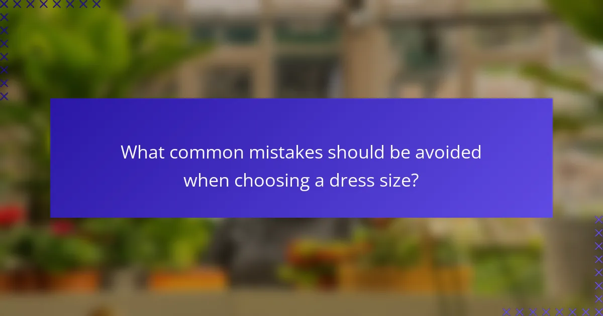 What common mistakes should be avoided when choosing a dress size?