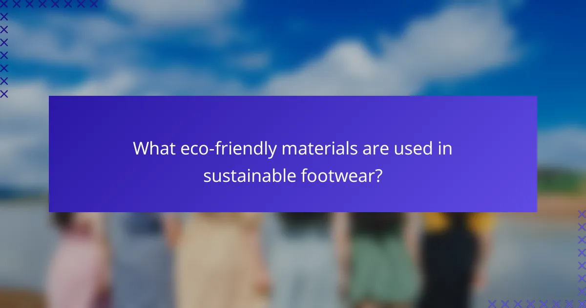 What eco-friendly materials are used in sustainable footwear?