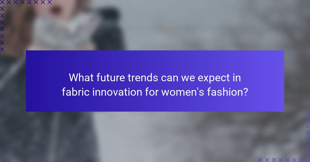 What future trends can we expect in fabric innovation for women's fashion?