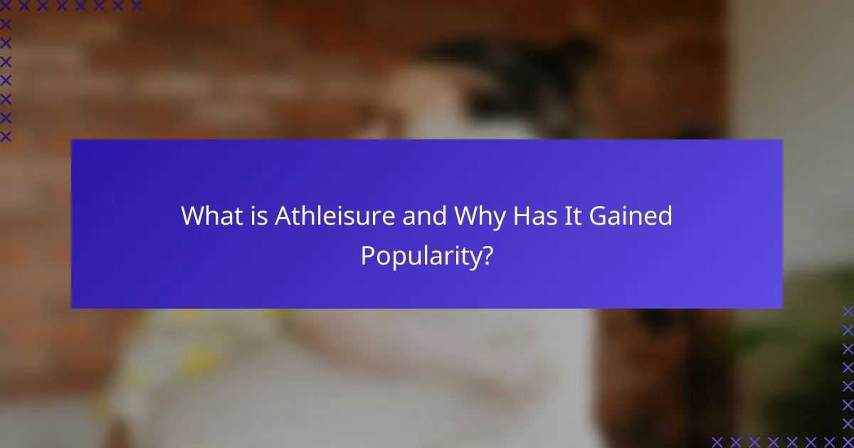 What is Athleisure and Why Has It Gained Popularity?