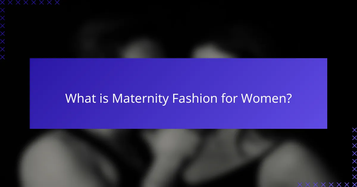 What is Maternity Fashion for Women?