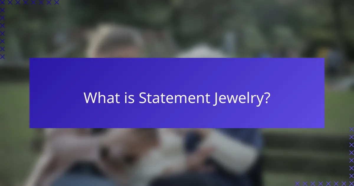 What is Statement Jewelry?