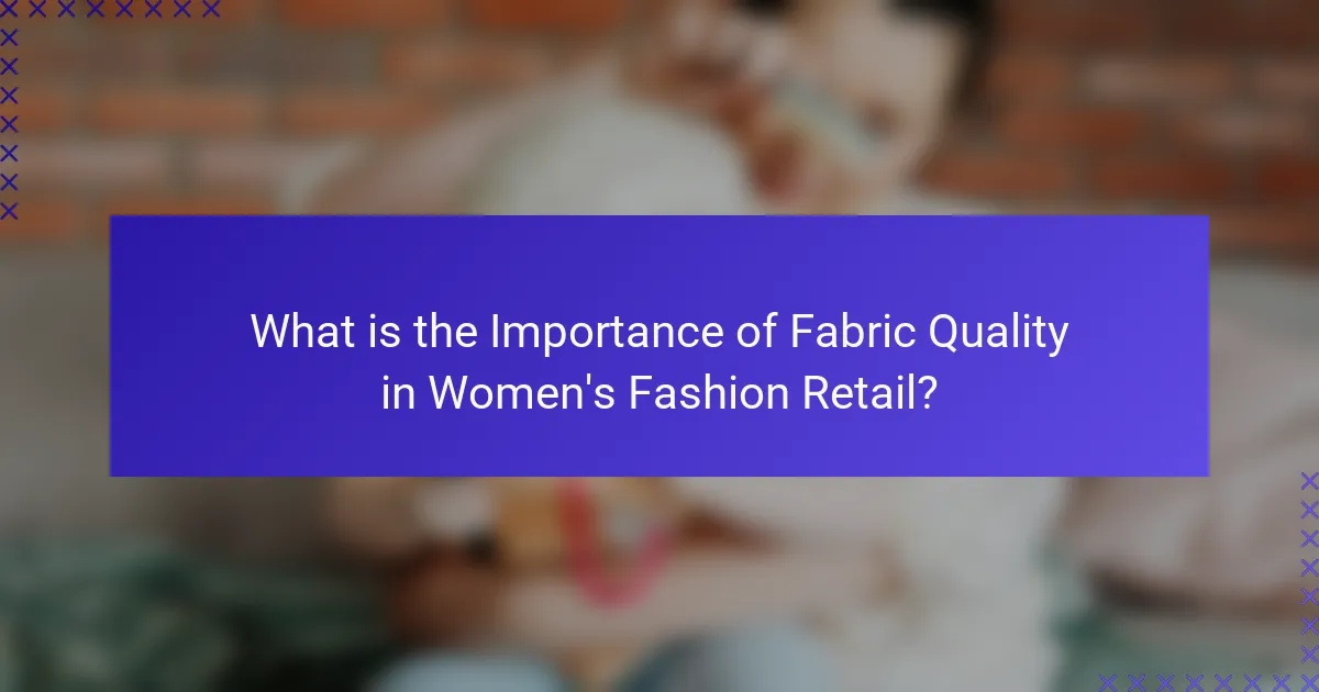 What is the Importance of Fabric Quality in Women's Fashion Retail?