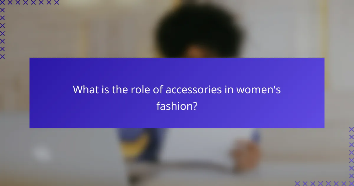 What is the role of accessories in women's fashion?