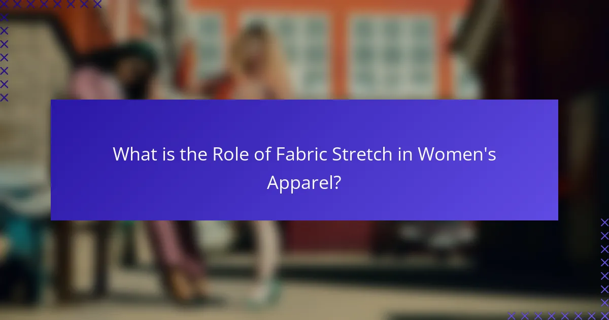 What is the Role of Fabric Stretch in Women's Apparel?