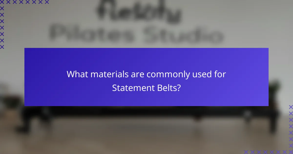 What materials are commonly used for Statement Belts?