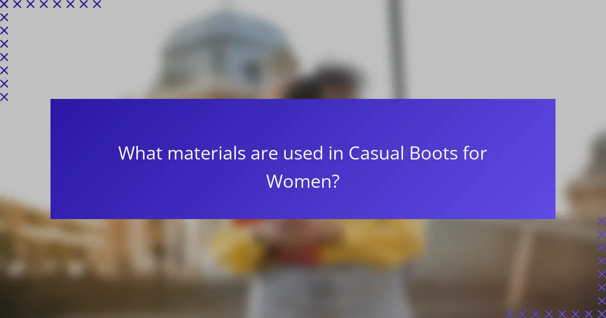 What materials are used in Casual Boots for Women?