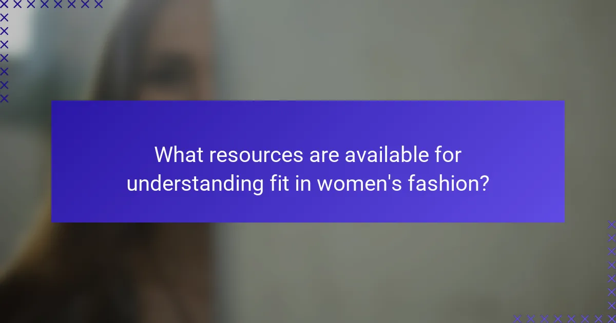 What resources are available for understanding fit in women's fashion?