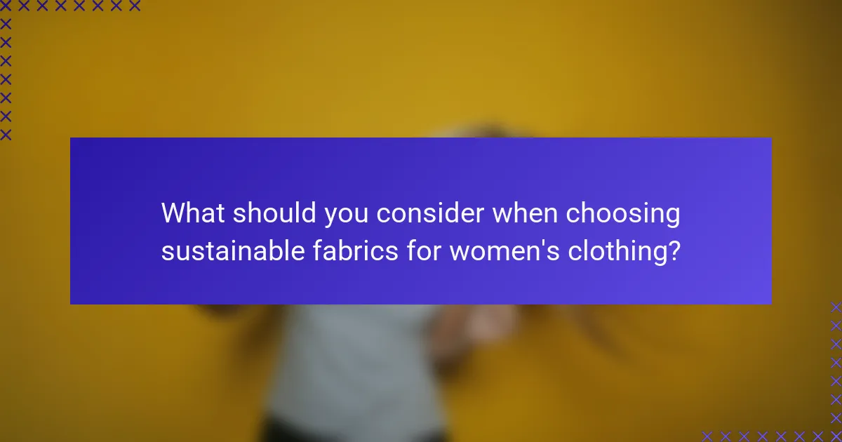 What should you consider when choosing sustainable fabrics for women's clothing?