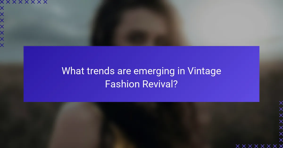 What trends are emerging in Vintage Fashion Revival?