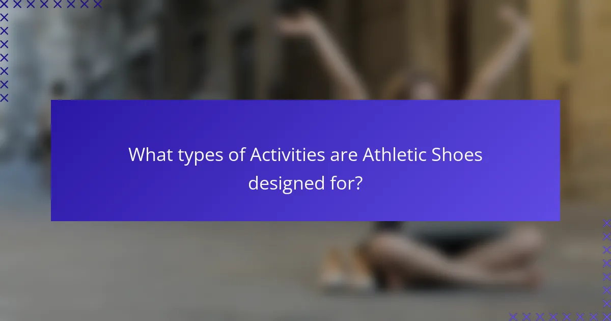 What types of Activities are Athletic Shoes designed for?
